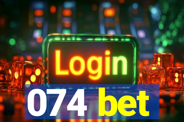 074 bet